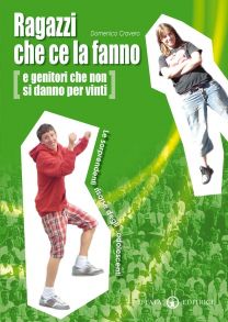 9788874022700 - Ragazzi che ce la fanno (e genitori che non si danno per vinti). Le sorprendenti risorse degli adolescenti