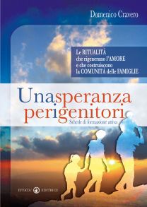 9788874023622 - Una speranza per i genitori. Le ritualità che rigenerano l'amore e che costruiscono la comunità delle famiglie