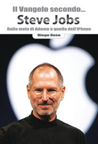 9788874027576 - Il Vangelo secondo... Steve Jobs. Dalla mela di Adamo a quella dell'iPhone