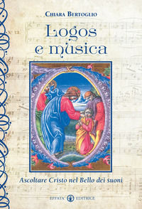 9788874029372 - Logos e musica. Ascoltare Cristo nel bello dei suoni