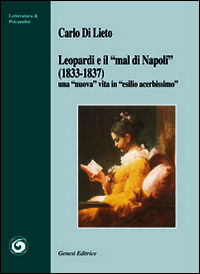 9788874144396 - Leopardi e «il mal di Napoli» (1833-1837). Una «nuova» vita in «esilio acerbissimo»