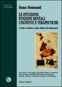 9788874144501 - Le intuizioni, funzioni mentali cognitive e terapeutiche. L'atto creativo come fonte di benessere