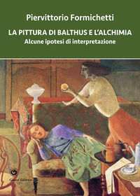 9788874149346 - La pittura di Balthus e l'alchimia. Alcune ipotesi di interpretazione