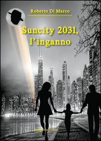 9788874189137 - Suncity 2031, l'inganno