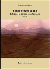 9788874189434 - Echidna, la principessa tuaregh. L'angelo della spada. Vol. 1