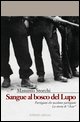 9788874240593 - Sangue al bosco del Lupo. Partigiani che uccidono partigiani. La storia di Azor