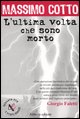 9788874241057 - L'ultima volta che sono morto