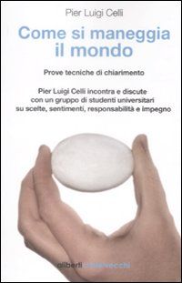 9788874244454 - Come si maneggia il mondo. Prove tecniche di chiarimento