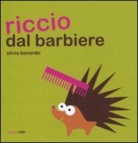 9788874246007 - Riccio dal barbiere. Ediz. illustrata