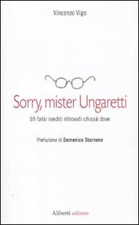 9788874246892 - Sorry, mister Ungaretti. 59 falsi inediti ritrovati chissà dove