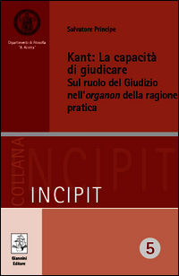 9788874315321 - Kant: la capacità di giudicare. Sul ruolo del giudizio nell'organon della ragione pratica