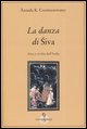9788874350384 - La danza di Siva. Arte e civiltà nell'India