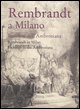 9788874351398 - Rembrandt a Milano. Incisioni dell'Ambrosiana­Rembrandt in Milan. Etchings in the Ambrosiana. Catalogo della mostra (Mil