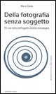 9788874370900 - Della fotografia senza soggetto
