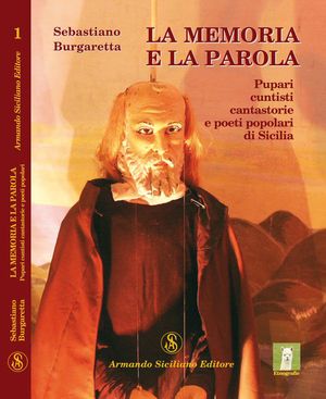 9788874424894 - La memoria e la parola. Pupari, cuntisti, cantastorie e poeti popolari di Sicilia