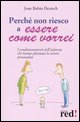 9788874472437 - Perché non riesco a essere come vorrei. I condizionamenti dell'infanzia che hanno plasmato la nostra personalità
