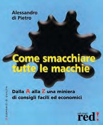 9788874472543 - Come smacchiare tutte le macchie. Dalla A alla Z una miniera di consigli facili ed economici