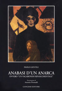 9788874488179 - Anabasi d'un anarca ovvero «Un vagabondo rinascimentale»