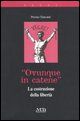 9788874510702 - «Ovunque in catene». La costruzione della libertà