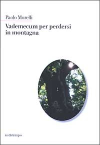 9788874520091 - Vademecum per perdersi in montagna