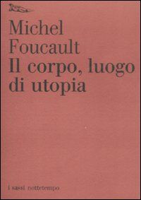 9788874521760 - Il corpo, luogo di utopia
