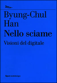 9788874525416 - Nello sciame. Visioni del digitale