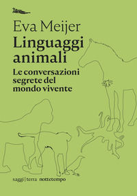 9788874528882 - Linguaggi animali. Le conversazioni segrete del mondo vivente