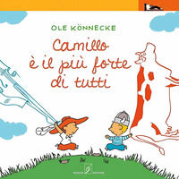 9788874590230 - Camillo è il più forte di tutti. Ediz. illustrata