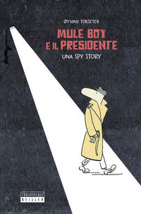 9788874591350 - Mule Boy e il presidente. Una spy story