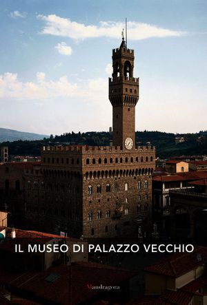 9788874612024 - The museum of Palazzo Vecchio
