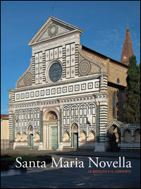 9788874612932 - Santa Maria Novella. La basilica e il convento. Vol. 1: Dalla fondazione al tardogotico
