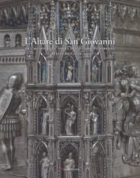 9788874613960 - L'altare di San Giovanni del Museo dell'Opera del Duomo di Firenze. Il restauro (2006-2012). Ediz. a colori