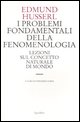 9788874621828 - I problemi fondamentali della fenomenologia. Lezioni sul concetto naturale di mondo
