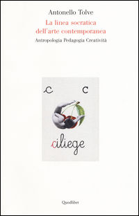 9788874628056 - La linea socratica dell'arte contemporanea. Antropologia pedagogia creatività