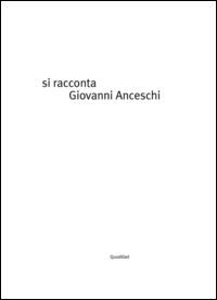 9788874628872 - Si racconta Giovanni Anceschi per immagini. Ediz. a colori