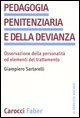 9788874661374 - Pedagogia penitenziaria e della devianza. Osservazione della personalità ed elementi del trattamento