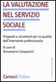 9788874664634 - La valutazione nel servizio sociale. Proposte e strumenti per la qualità dell'intervento professionale