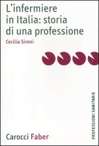 9788874666300 - L'infermiere in Italia: storia di una professione