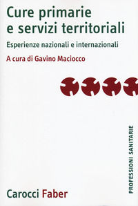 9788874667963 - Cure primarie e servizi territoriali. Esperienze nazionali e internazionali