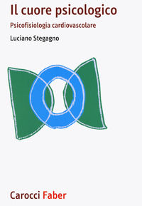 9788874668298 - Il cuore psicologico. Psicofisiologia cardiovascolare