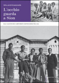 9788874671021 - L'occhio guarda a Sion. Dal Salento dei campi profughi per gli ebrei nel 1946