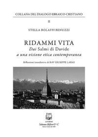 9788874671120 - Ridammi vita. Dai Salmi di Davide a una visione etica contemporanea