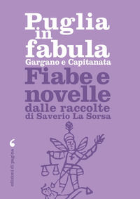 9788874707393 - Puglia in fabula. Gargano e Capitanata. Fiabe e novelle dalle raccolte di Saverio La Sorsa