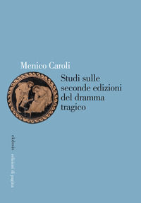 9788874707522 - Studi sulle seconde edizioni del dramma tragico