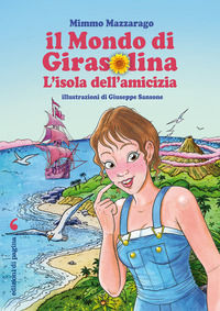 9788874707737 - Il mondo di Girasolina. L'isola dell'amicizia