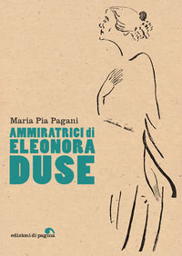 9788874708857 - Ammiratrici di Eleonora Duse