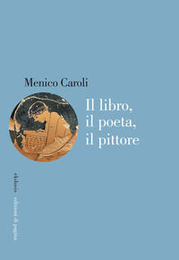 9788874709236 - Il libro, il poeta, il pittore