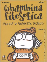 9788874711925 - La bambina filosofica. Pillole di saggezza (altrui)