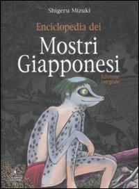 9788874712113 - Enciclopedia dei mostri giapponesi. Ediz. integrale