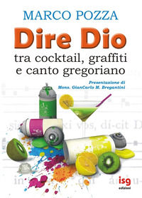 9788874772087 - Dire Dio... tra cocktail, graffiti e canto gregoriano